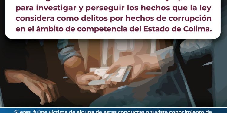 Fiscalía Anticorrupción de Colima: órgano especializado para investigar y perseguir delitos de corrupción
