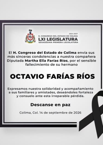 Congreso de Colima expresa sus condolencias a Martha Farías por el fallecimiento de su hermano