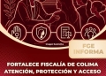 FORTALECE FISCALÍA DE COLIMA ATENCIÓN, PROTECCIÓN Y ACCESO A LA JUSTICIA PARA LAS MUJERES