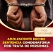Adolescente recibe sentencia condenatoria por trata de personas