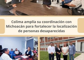 Colima amplía su coordinación con Michoacán para fortalecer la localización de personas desaparecidas