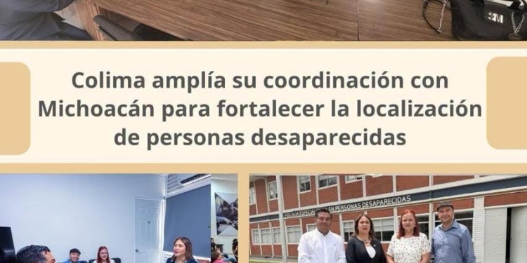 Colima amplía su coordinación con Michoacán para fortalecer la localización de personas desaparecidas