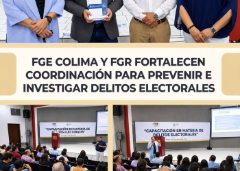 FGE COLIMA Y FGR FORTALECEN COORDINACIÓN PARA PREVENIR E INVESTIGAR DELITOS ELECTORALES