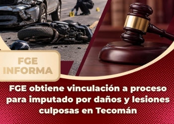 FGE obtiene vinculación a proceso para imputado por daños y lesiones culposas en Tecomán