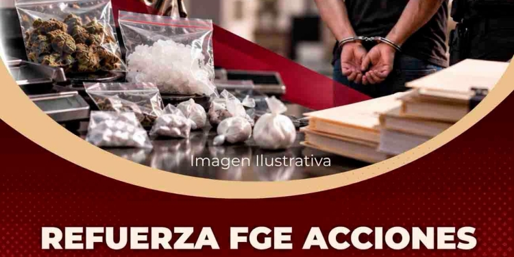 Refuerza FGE acciones contra el narcomenudeo en la entidad